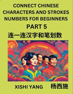 Cover Connect Chinese Character Strokes Numbers (Part 5)- Moderate Level Puzzles for Beginners, Test Series to Fast Learn Counting Strokes of Chinese Characters, Simplified Characters and Pinyin, Easy Lessons, Answers
