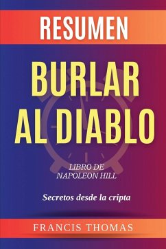 Resumen de Burlar Al Diablo Libro de Napoleon Hill - Thomas, Francisco