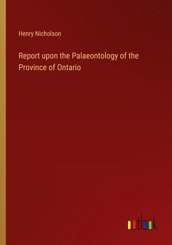 Report upon the Palaeontology of the Province of Ontario - Nicholson, Henry