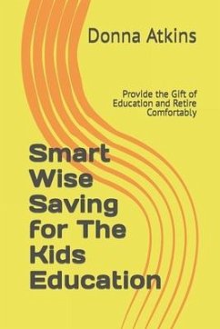 Smart Wise Saving for The Kids Education - Atkins, Donna