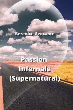 Passion Infernale (Supernatural) - Geocante, Berenice