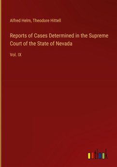 Reports of Cases Determined in the Supreme Court of the State of Nevada - Helm, Alfred; Hittell, Theodore