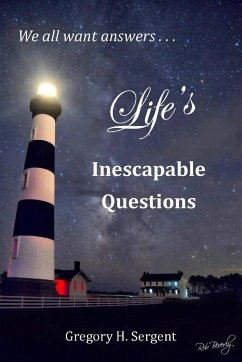 Life's Inescapable Questions - Sergent, Gregory H