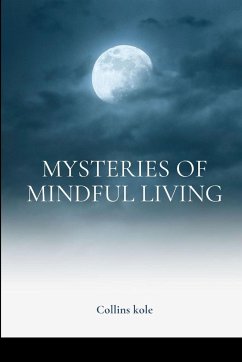 Mysteries of Mindful Living - Collins, Kole