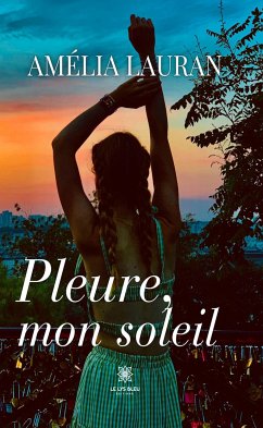 Pleure, mon soleil (eBook, ePUB) - Lauran, Amélia