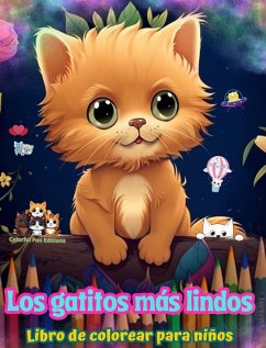 Los gatitos más lindos - Libro de colorear para niños - Escenas creativas y divertidas de risueños gatitos - Editions, Colorful Fun