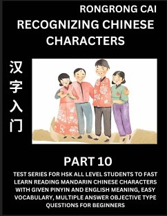 Recognizing Chinese Characters (Part 10) - Test Series for HSK All Level Students to Fast Learn Reading Mandarin Chinese Characters with Given Pinyin and English meaning, Easy Vocabulary, Multiple Answer Objective Type Questions for Beginners - Cai, Rongrong