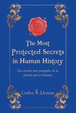 The Most Protected Secrets in Human History - Llorens, Carlos A.