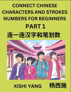 Cover Connect Chinese Character Strokes Numbers (Part 1)- Moderate Level Puzzles for Beginners, Test Series to Fast Learn Counting Strokes of Chinese Characters, Simplified Characters and Pinyin, Easy Lessons, Answers