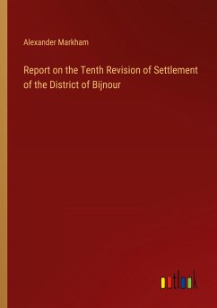 Report on the Tenth Revision of Settlement of the District of Bijnour