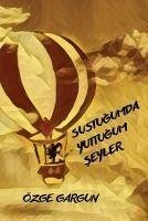 Sustugumda Yuttugum Seyler - Gargun, Özge