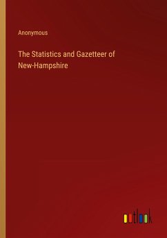 The Statistics and Gazetteer of New-Hampshire - Anonymous