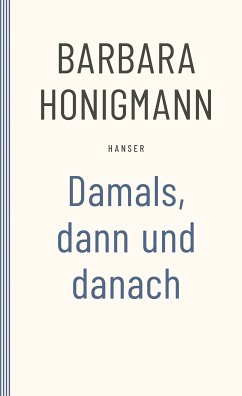 Damals, dann und danach (eBook, ePUB) - Honigmann, Barbara