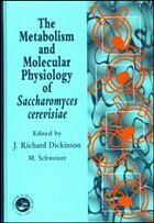 The Metabolism and Molecular Physiology of Saccharomyces cerevisiae - Dickinson, J. Richard und Michael Schweizer