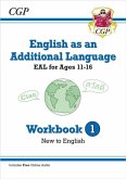 English as an Additional Language (EAL) for Ages 11-16 - Workbook 1 (New to English) English as an Additional Language (EAL) for Ages 11-16 - Workbook 1 (New to English)