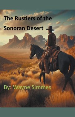 The Rustlers of the Sonoran Desert - Simmes, Wayne