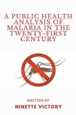 A Public Health Analysis of Malaria in the Twenty-First Century