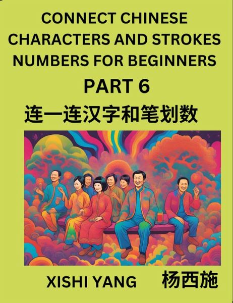 Connect Chinese Character Strokes Numbers (Part 6)- Moderate Level Puzzles for Beginners, Test Series to Fast Learn Counting Strokes of Chinese Characters, Simplified Characters and Pinyin, Easy Lessons, Answers Connect Chinese Character Strokes Numbers (Part 6)- Moderate Level Puzzles for Beginners, Test Series to Fast Learn Counting Strokes of Chinese Characters, Simplified Characters and Pinyin, Easy Lessons, Answers