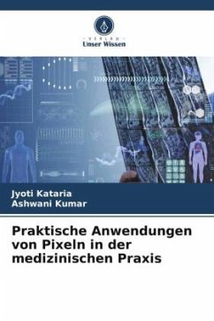 Praktische Anwendungen von Pixeln in der medizinischen Praxis - Kataria, Jyoti;Kumar, Ashwani