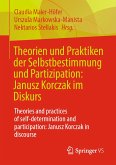 Theorien und Praktiken der Selbstbestimmung und Partizipation: Janusz Korczak im Diskurs (eBook, PDF)