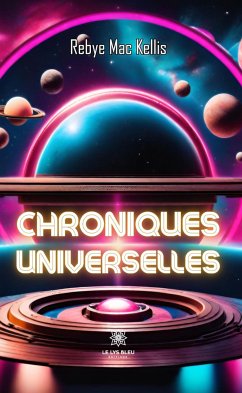 Chroniques universelles (eBook, ePUB) - Kellis, Rebye Mac