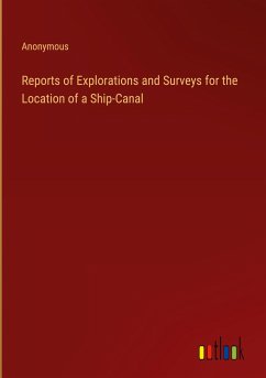 Reports of Explorations and Surveys for the Location of a Ship-Canal