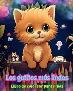 Los gatitos más lindos - Libro de colorear para niños - Escenas creativas y divertidas de risueños gatitos - Editions, Colorful Fun