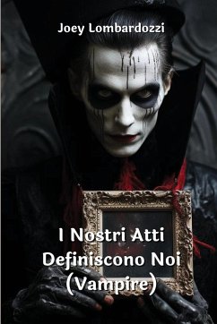 I Nostri Atti Definiscono Noi (Vampire) - Lombardozzi, Joey