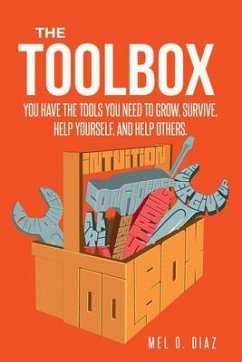 The ToolBox; You have the tools you need to grow, survive, help yourself, and help others - Diaz, Mel O