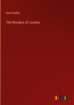 The Wonders of Lourdes - Sadlier, Anna