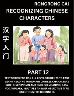 Cover Recognizing Chinese Characters (Part 12) - Test Series for HSK All Level Students to Fast Learn Reading Mandarin Chinese Characters with Given Pinyin and English meaning, Easy Vocabulary, Multiple Answer Objective Type Questions for Beginners