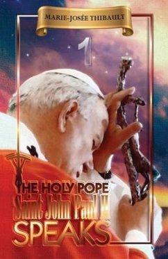 The Holy Pope Saint John Paul II Speaks - Book 1 - Thibault, Marie-Josée