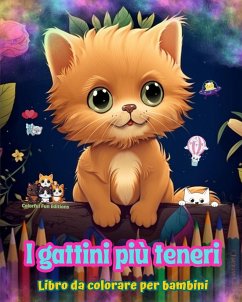 I gattini più teneri - Libro da colorare per bambini - Scene creative e divertenti di gatti sorridenti - Editions, Colorful Fun