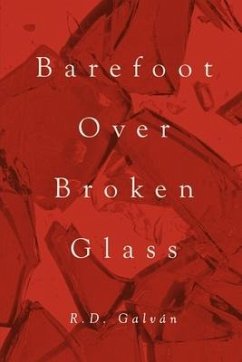 Barefoot Over Broken Glass - Galván, R D