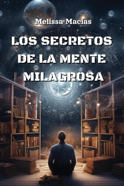 Los Secretos de la Mente Milagrosa - Macias, Melissa