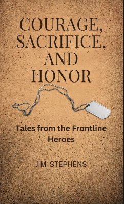 Courage, Sacrifice, and Honor - Stephens, Jim