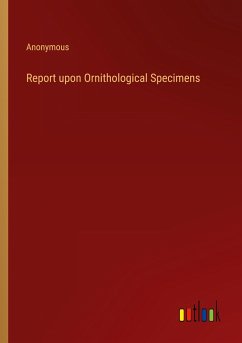 Report upon Ornithological Specimens - Anonymous