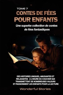 Contes de fées pour enfants Une superbe collection de contes de fées fantastiques. (Tome 7) - Stories, Wonderful