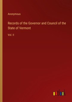 Records of the Governor and Council of the State of Vermont - Anonymous