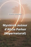 Mystères autour d'Alicia Parker(Supernatural)