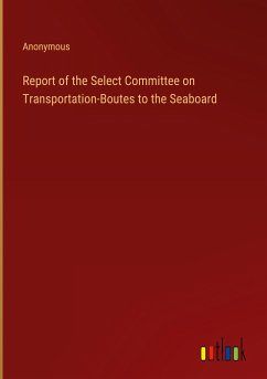 Report of the Select Committee on Transportation-Boutes to the Seaboard