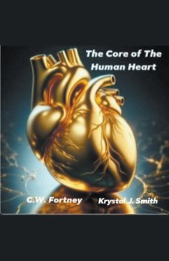 The Core of The Human Heart - Fortney, C. W.; Smith, Krystal J.