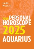 Aquarius 2025: Your Personal Horoscope (eBook, ePUB) Aquarius 2025: Your Personal Horoscope (eBook, ePUB)