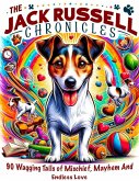 The Jack Russell Chronicles: 90 Wagging Tails of Mischief, Mayhem, and Endless Love (eBook, ePUB)