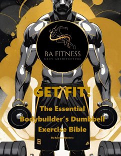 GET FIT - The Essential Bodybuilder's Dumbbell Exercise Bible (eBook, ePUB) - Montero, Ramon