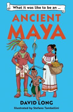 What it was like to be an Ancient Maya (eBook, ePUB) - Long, David