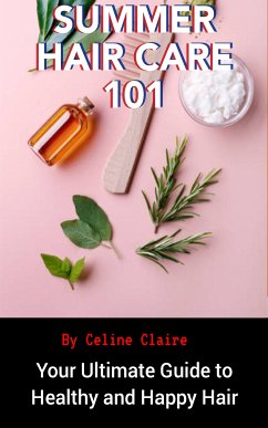 Summer Haircare 101 (eBook, ePUB) - Claire, Celine