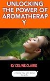 Unlocking the Power of Aromatherapy (eBook, ePUB)