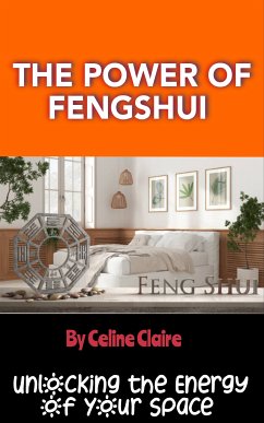 The Power of Fengshui (eBook, ePUB) - Claire, Celine