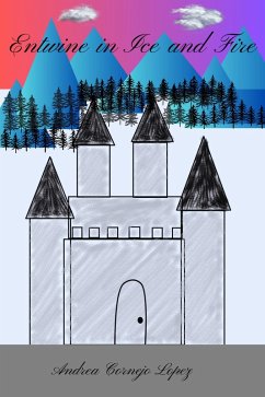 Entwine in Ice and Fire (eBook, ePUB) - Lopez, Andrea Cornejo Entwine in Ice and Fire (eBook, ePUB) - Lopez, Andrea Cornejo
